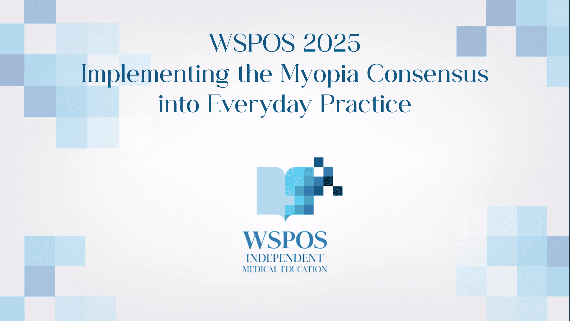 WSPOS 2025: Implementing the Myopia Consensus into Everyday Practice – Expert Video Series