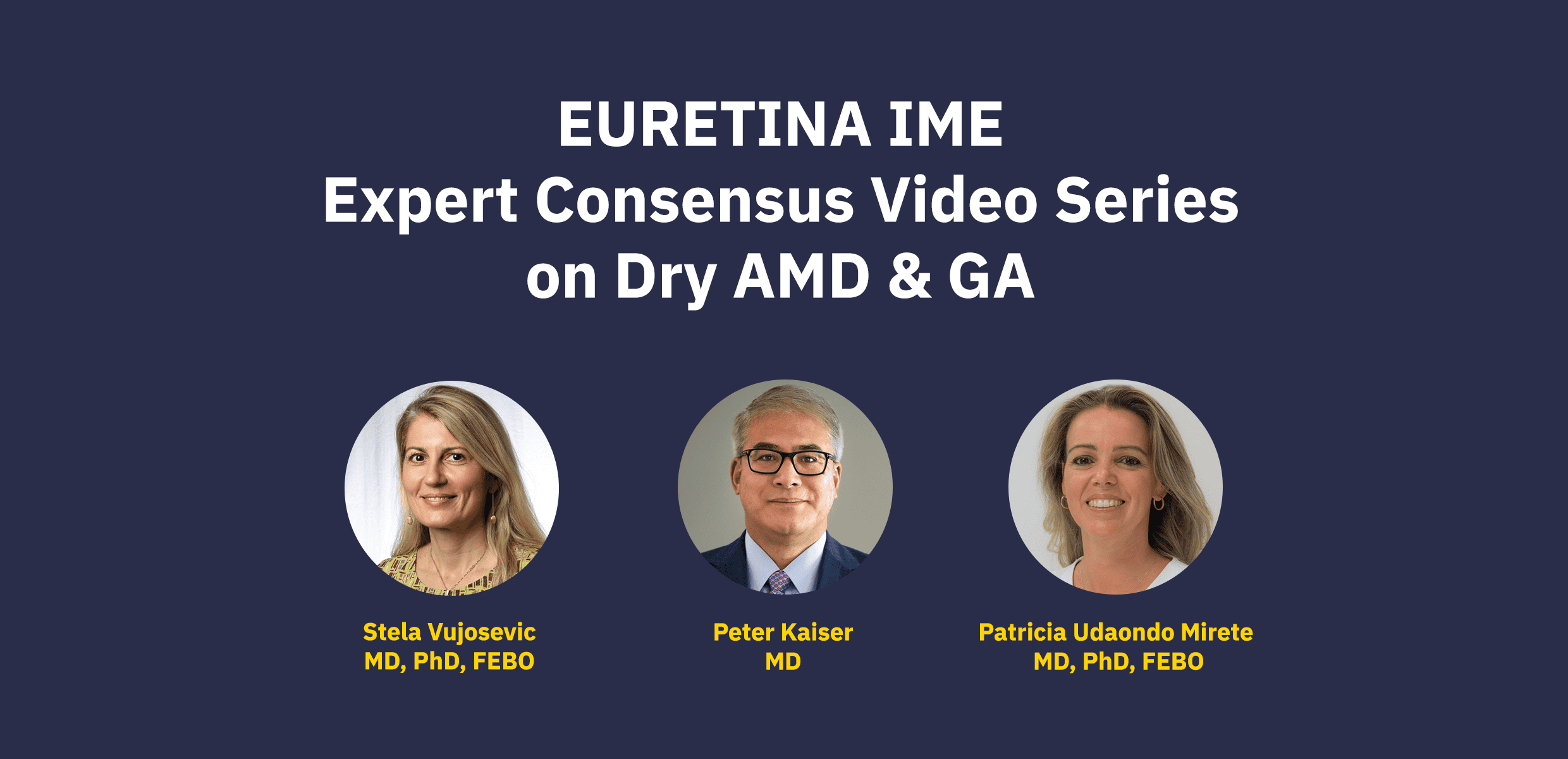 EURETINA IME Expert Consensus Video Series on Dry AMD & GA