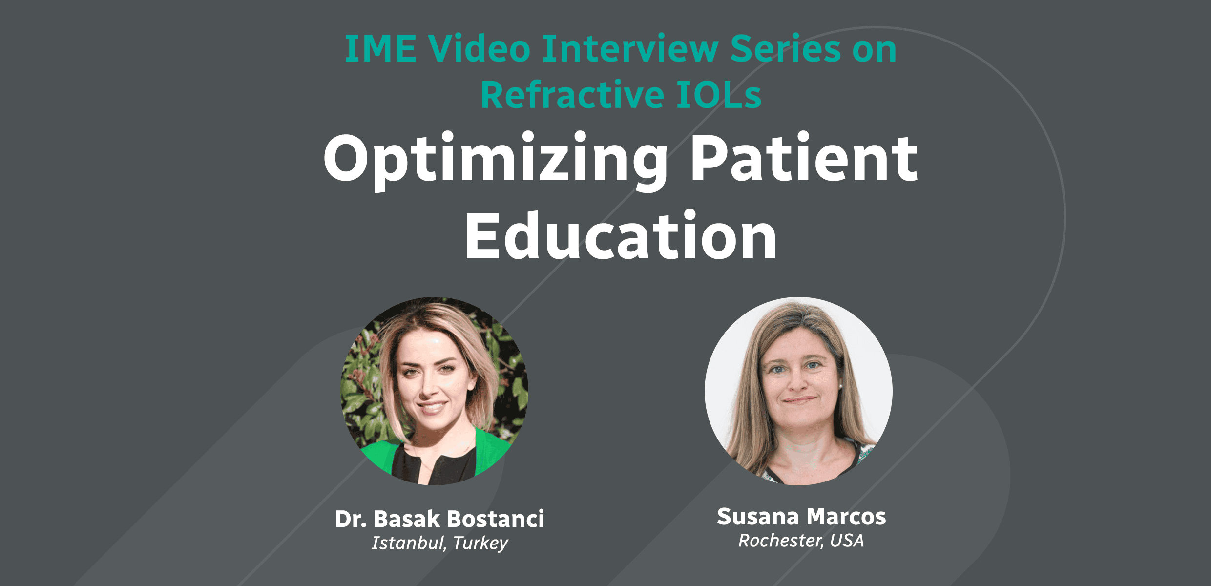 IME Video Interview Series on Refractive IOLs: Optimizing Patient Education