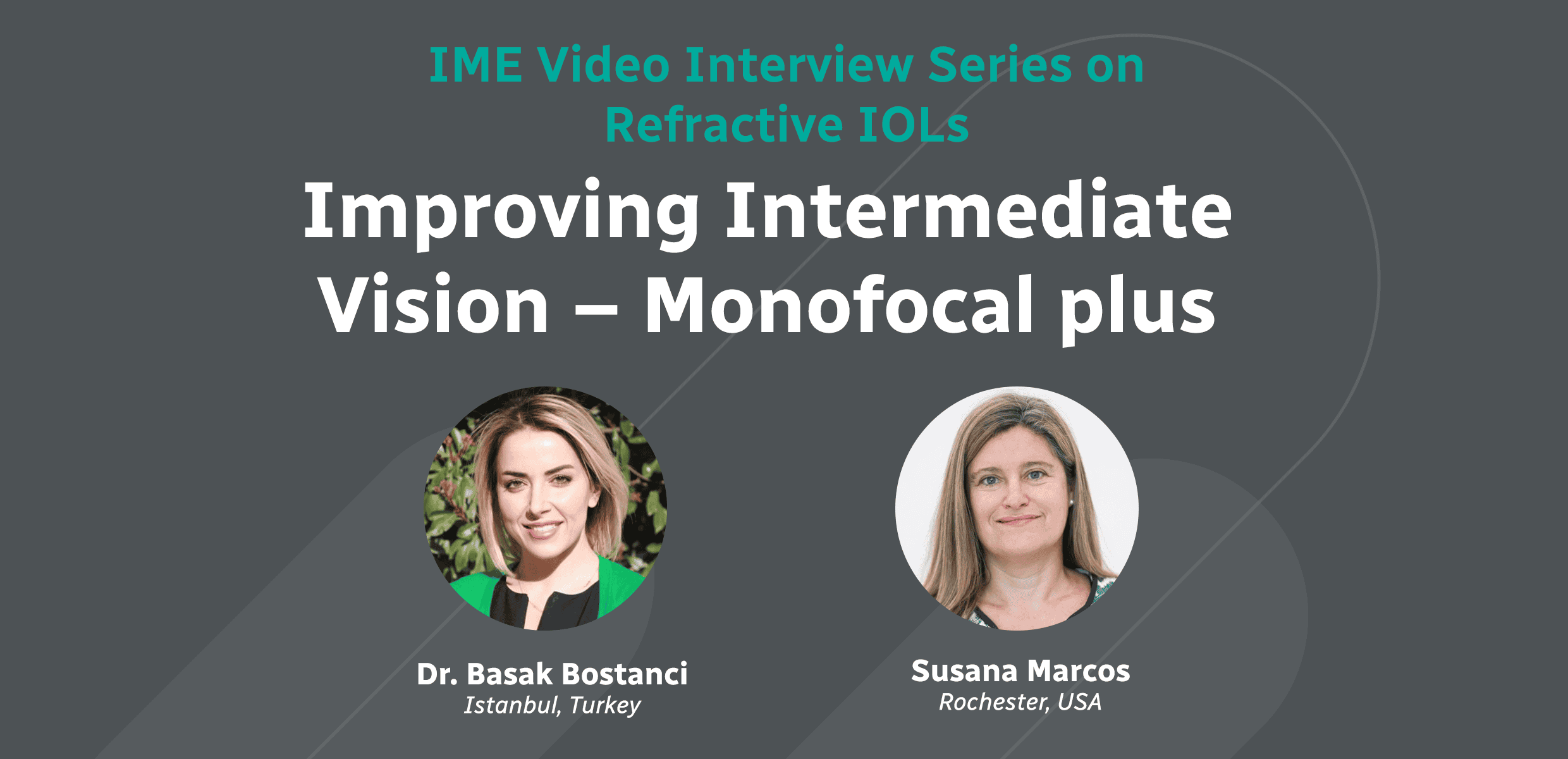 IME Video Interview Series on Refractive IOLs: Improving Intermediate Vision – Monofocal plus