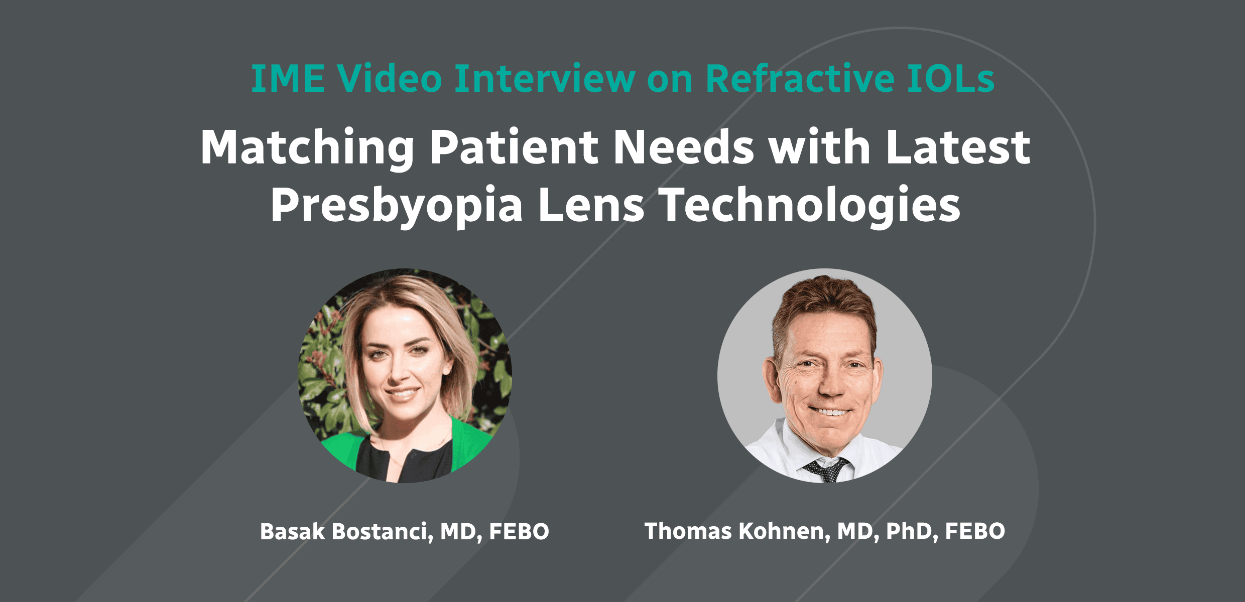 IME Video Interview on Refractive IOLs: Matching Patient Needs with Latest Presbyopia Lens Technologies